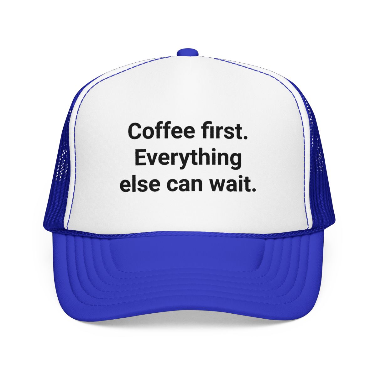 Coffee First. Everything Else Can Wait - Trucker Hat for Coffee Lovers