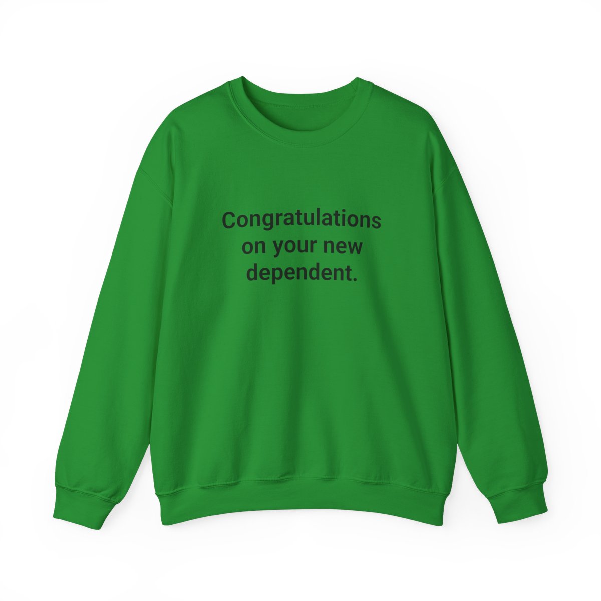 Congratulations on your new dependent. - Sweatshirt for New Plant Parents