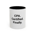 CPA. Certified. Finally. - Accent Mug for New CPAs