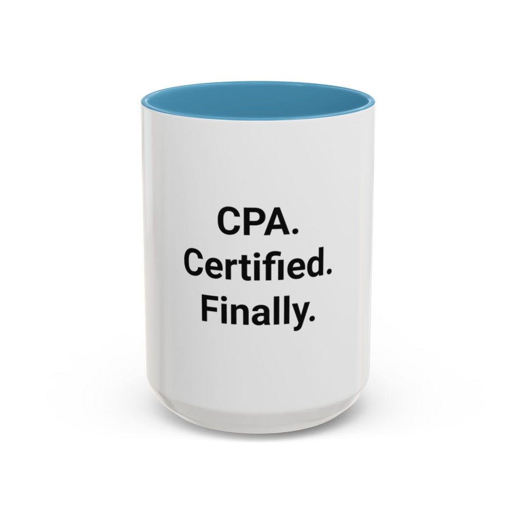 CPA. Certified. Finally. - Accent Mug for New CPAs