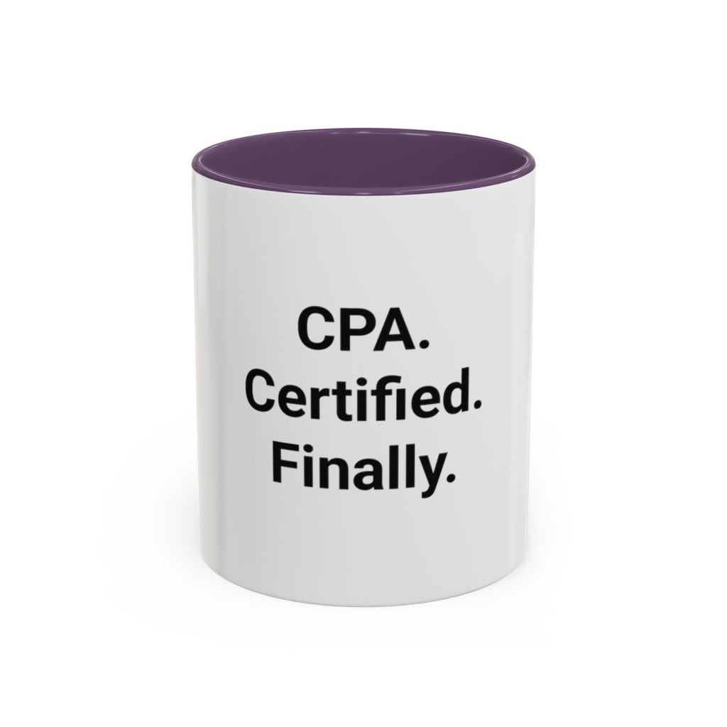 CPA. Certified. Finally. - Accent Mug for New CPAs