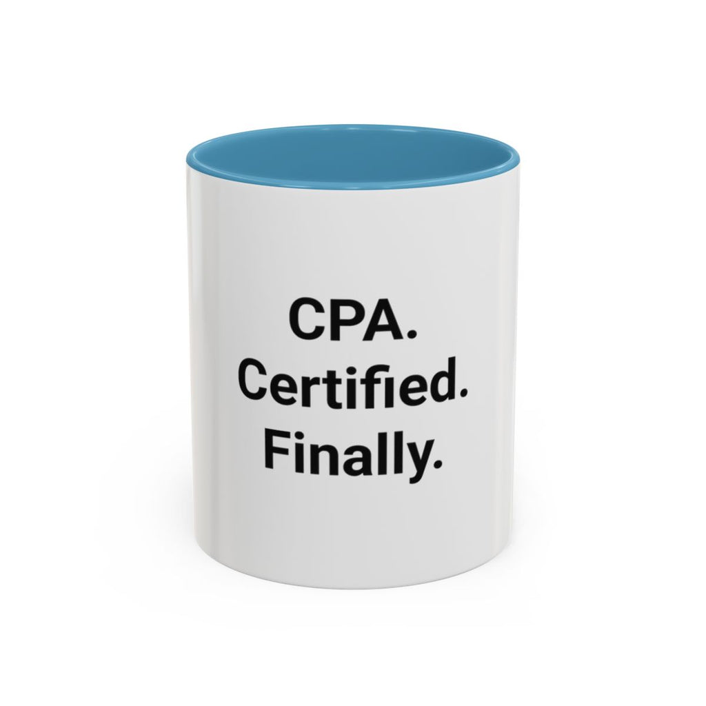 CPA. Certified. Finally. - Accent Mug for New CPAs
