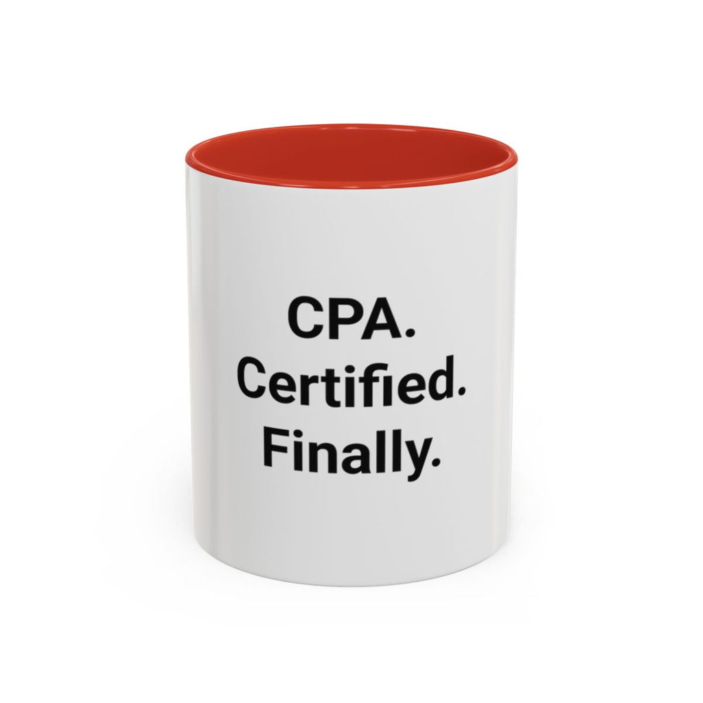 CPA. Certified. Finally. - Accent Mug for New CPAs