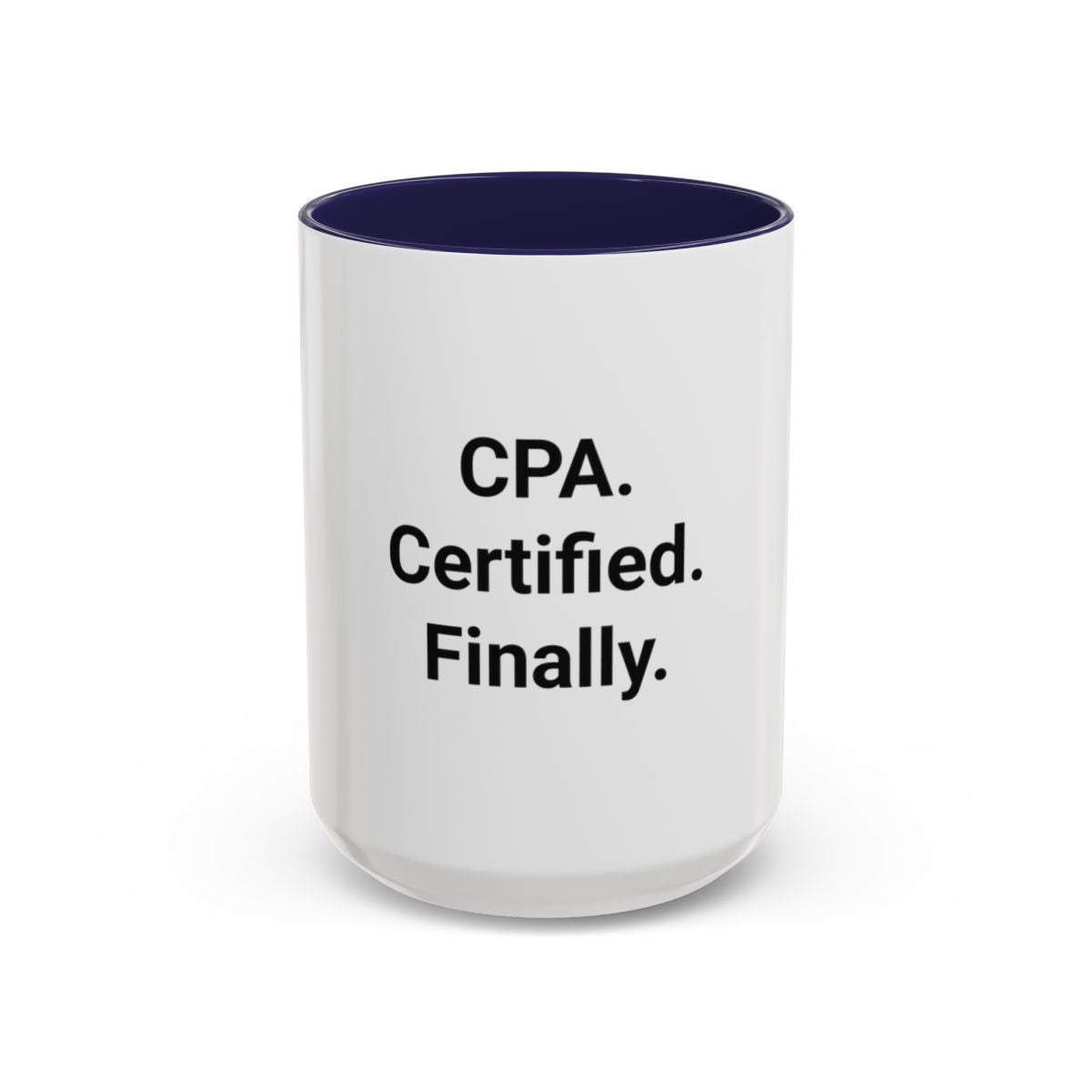 CPA. Certified. Finally. - Accent Mug for New CPAs