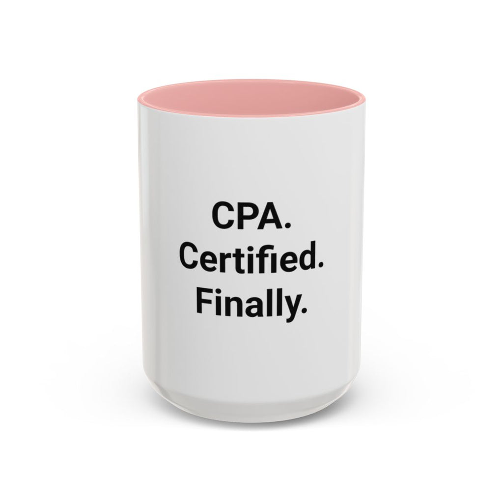 CPA. Certified. Finally. - Accent Mug for New CPAs