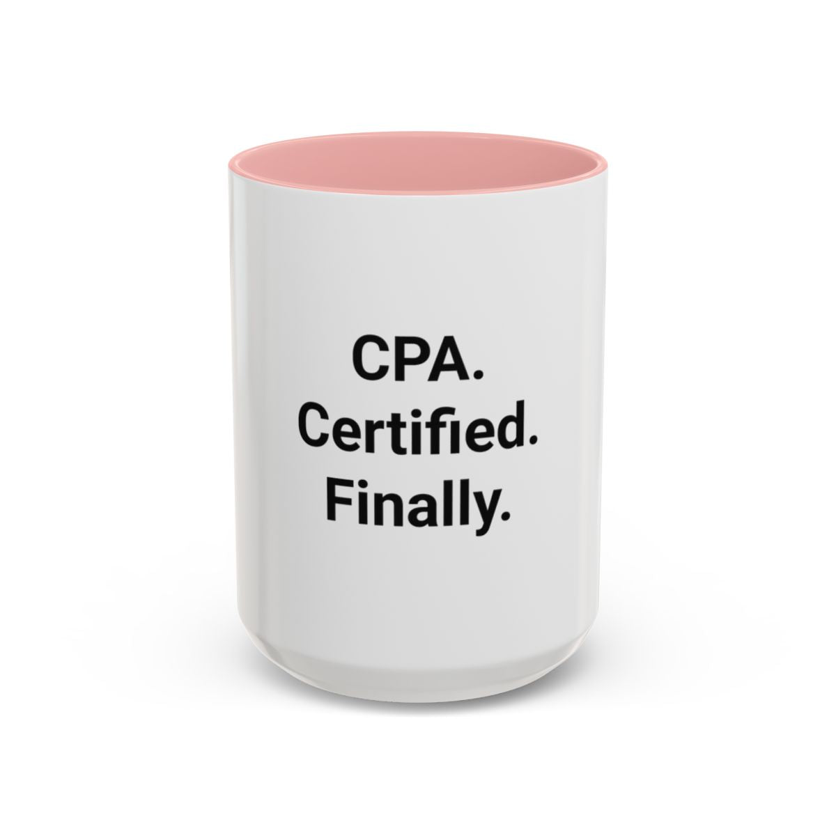 CPA. Certified. Finally. - Accent Mug for New CPAs