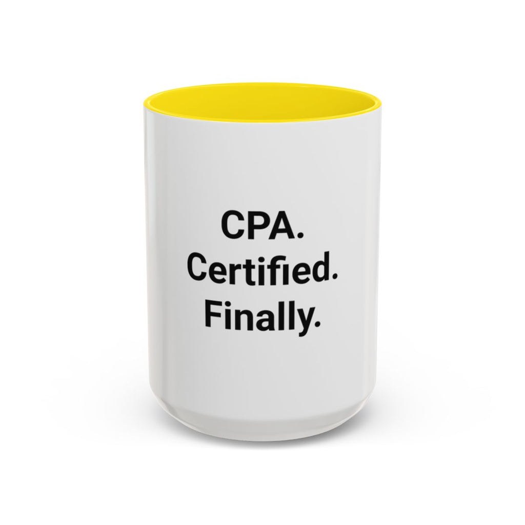 CPA. Certified. Finally. - Accent Mug for New CPAs