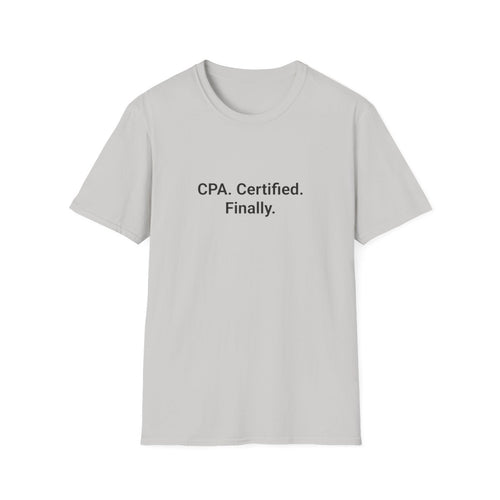 CPA. Certified. Finally. - T-Shirt for New CPAs