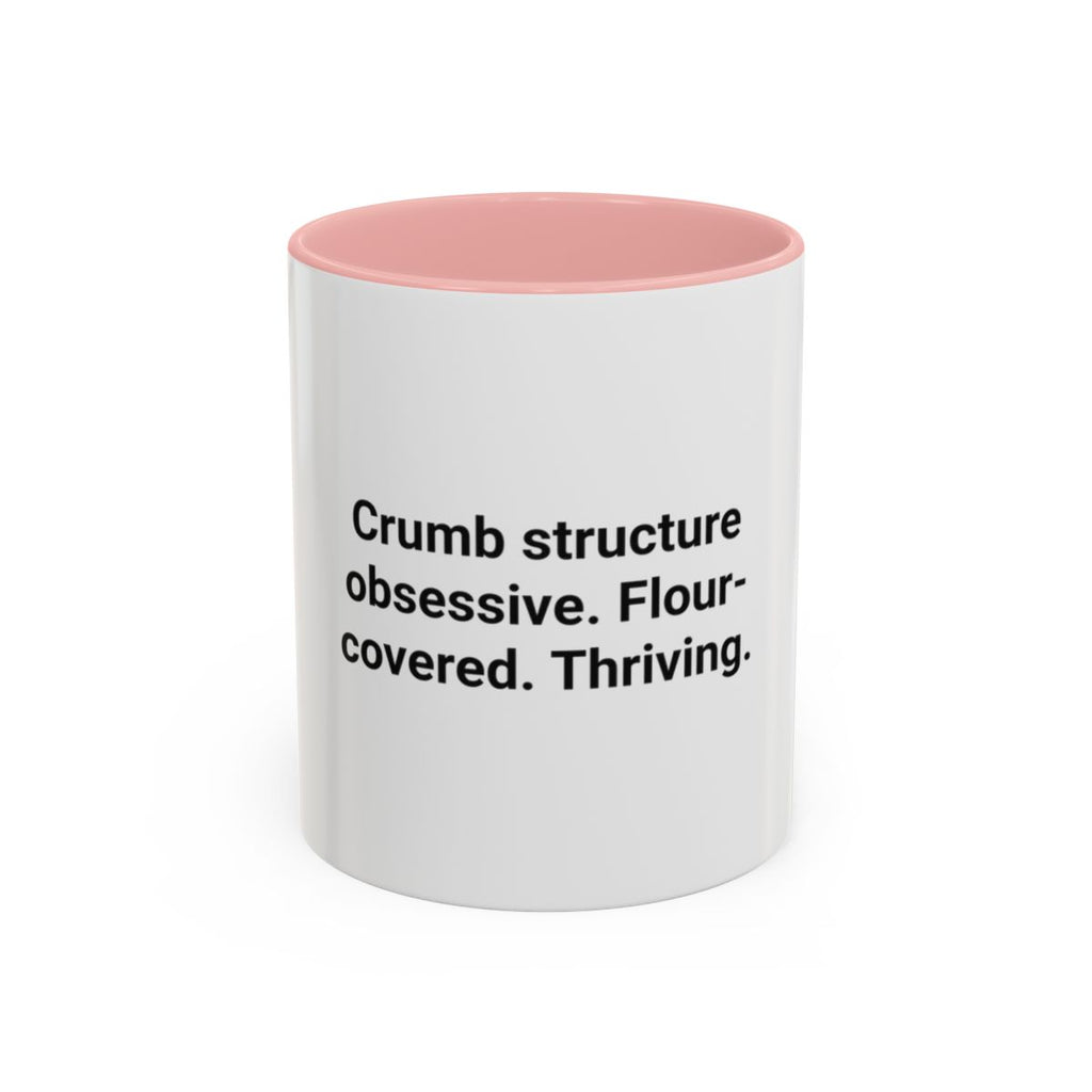 Crumb Structure Obsessive Flour-Covered Thriving - Accent Mug for Sourdough Lovers