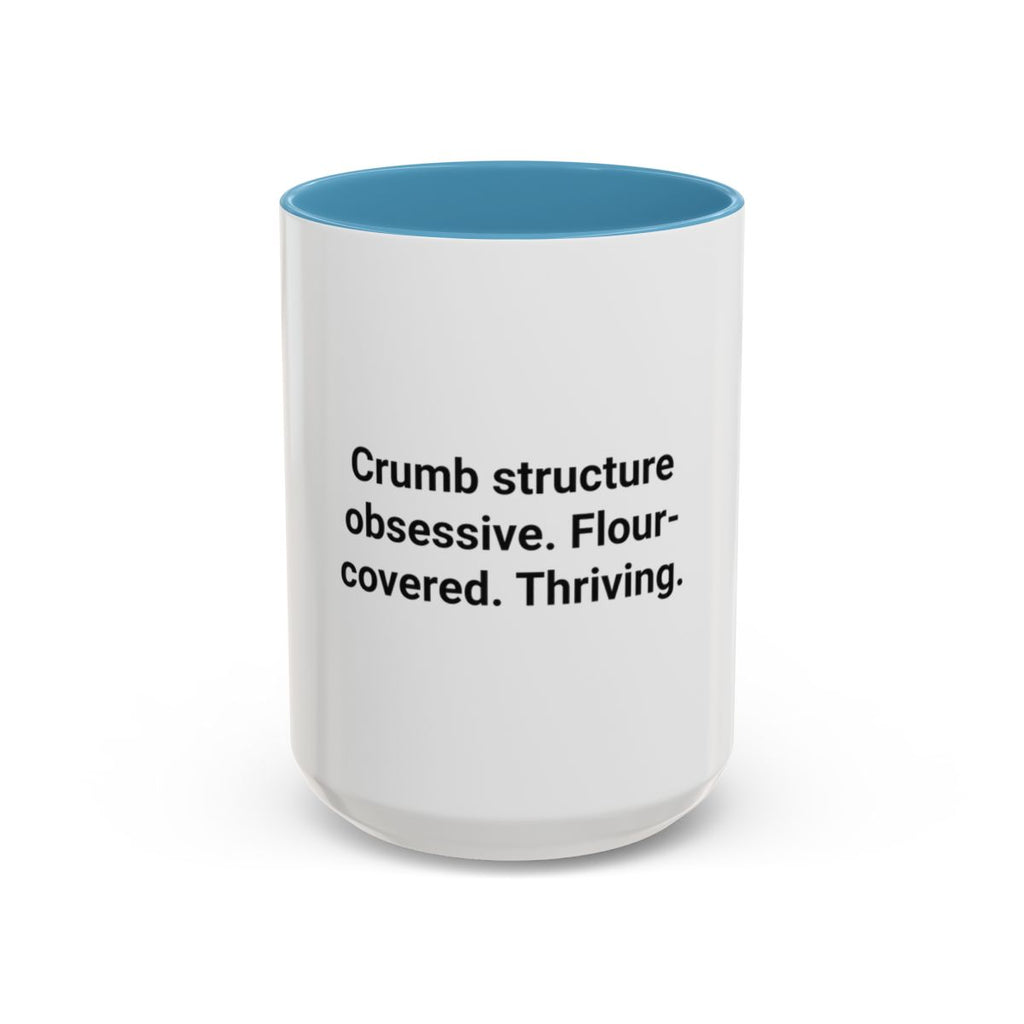 Crumb Structure Obsessive Flour-Covered Thriving - Accent Mug for Sourdough Lovers