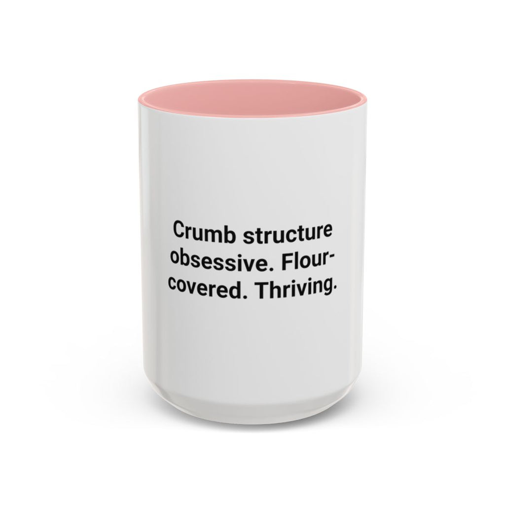 Crumb Structure Obsessive Flour-Covered Thriving - Accent Mug for Sourdough Lovers