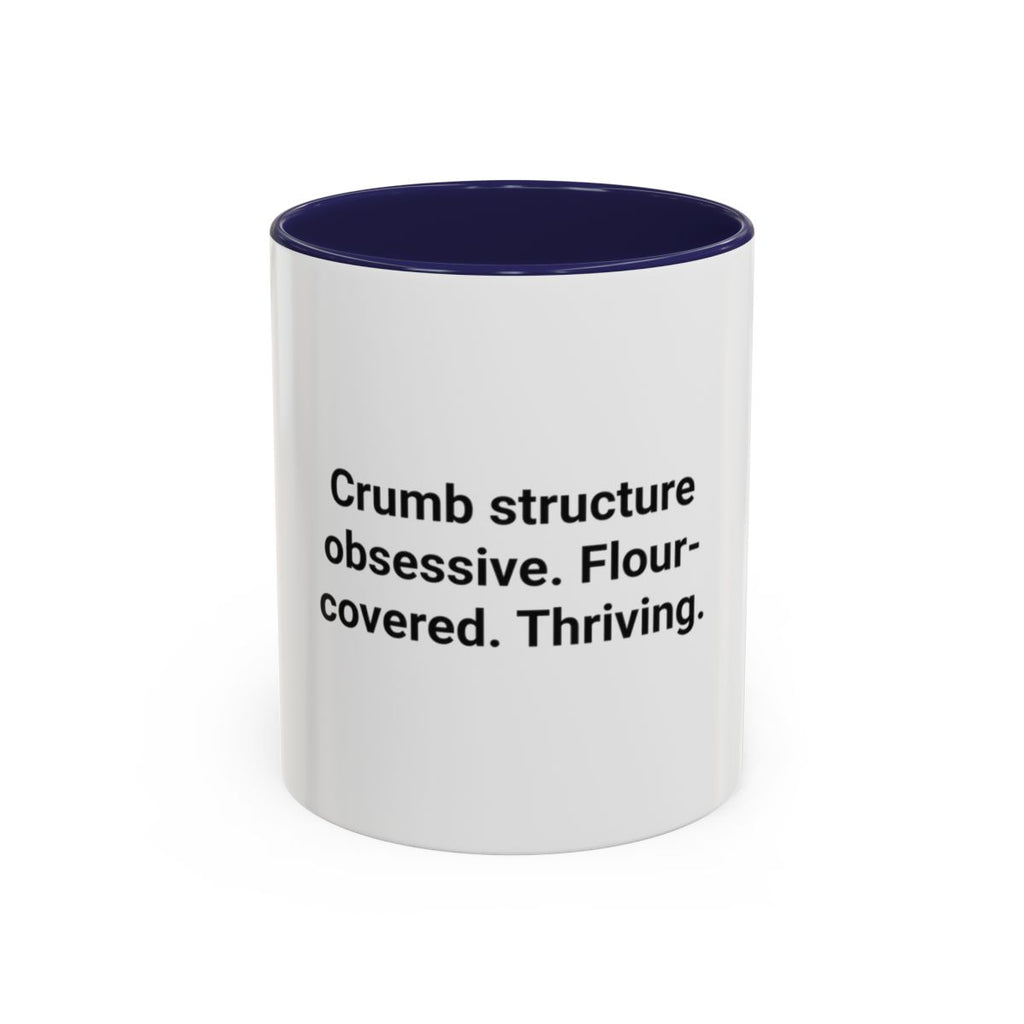 Crumb Structure Obsessive Flour-Covered Thriving - Accent Mug for Sourdough Lovers
