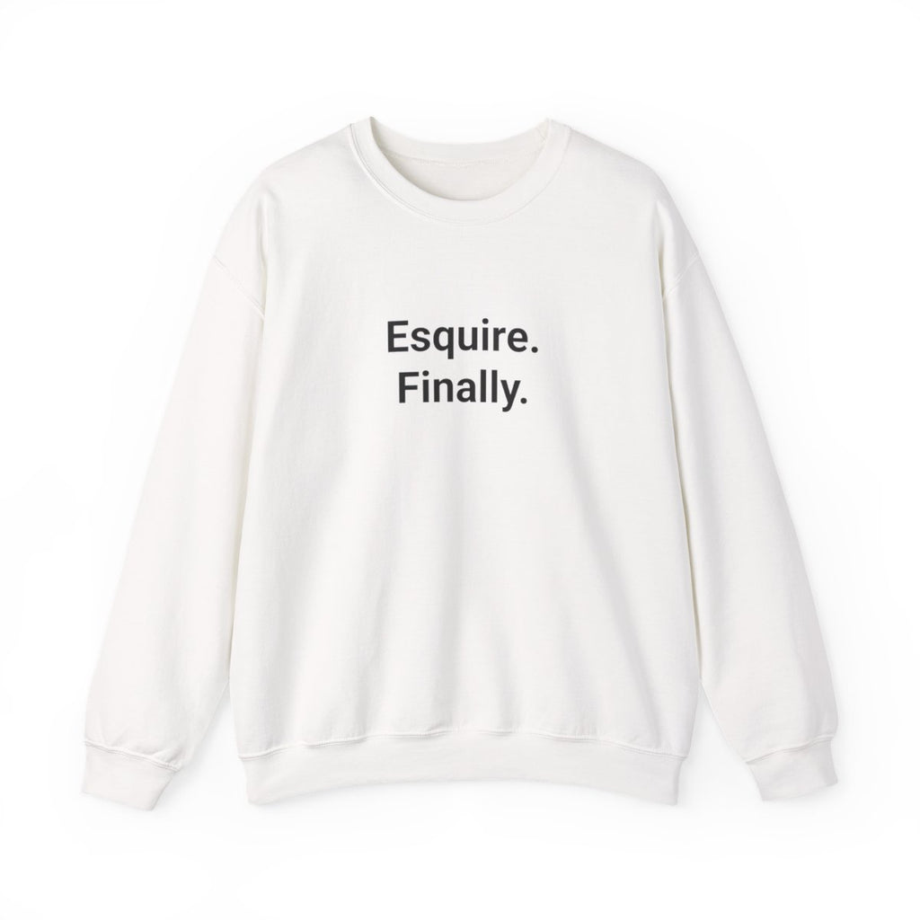 Esquire. Finally. - Sweatshirt for Passing the Bar Exam