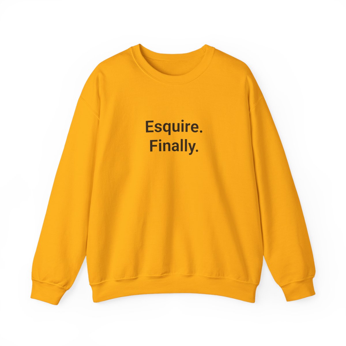 Esquire. Finally. - Sweatshirt for Passing the Bar Exam
