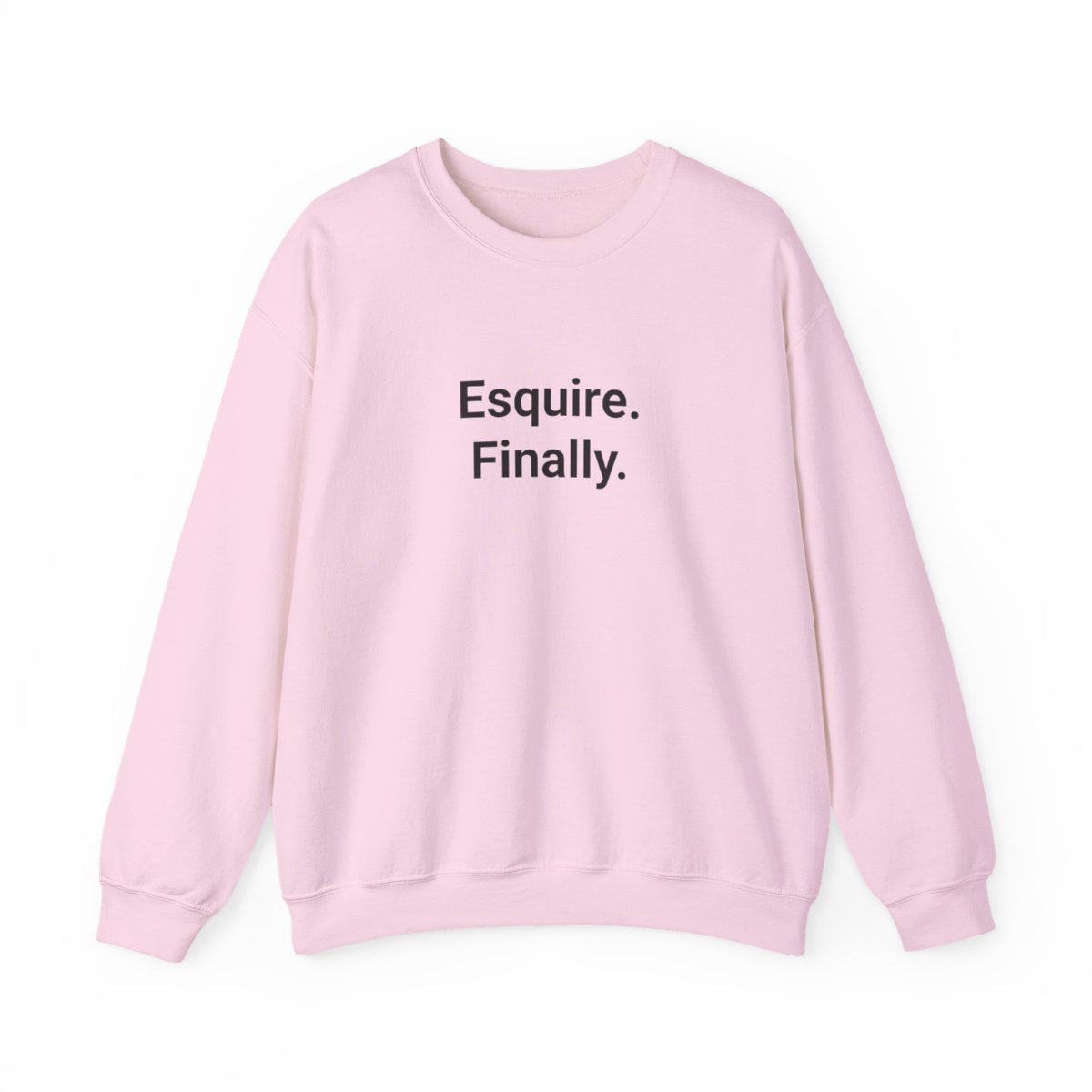 Esquire. Finally. - Sweatshirt for Passing the Bar Exam