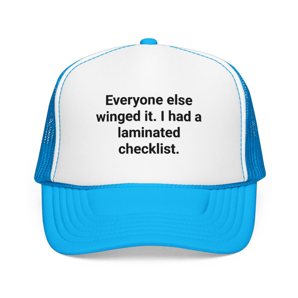 Everyone Else Winged It I Had a Laminated Checklist - Trucker Hat for the Ultimate Planner