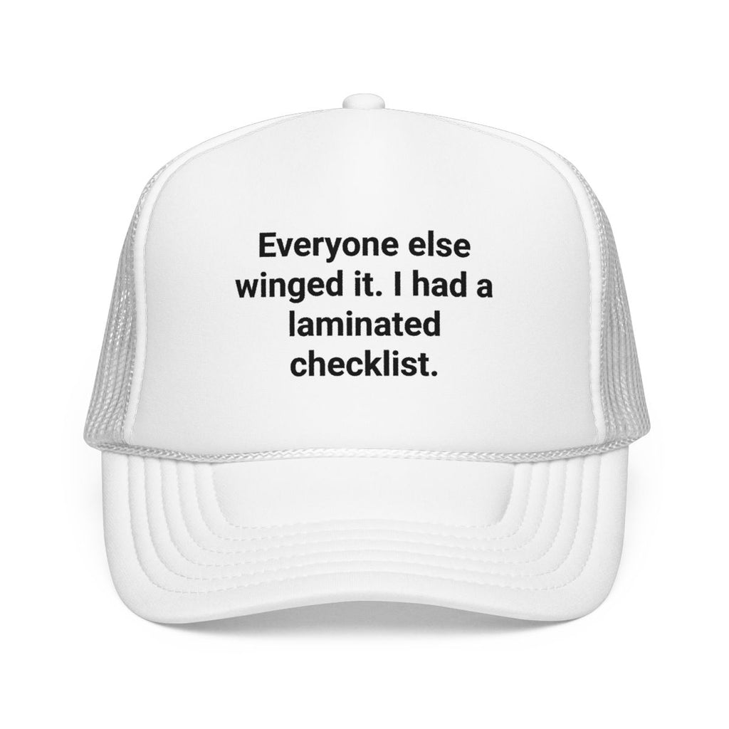 Everyone Else Winged It I Had a Laminated Checklist - Trucker Hat for the Ultimate Planner