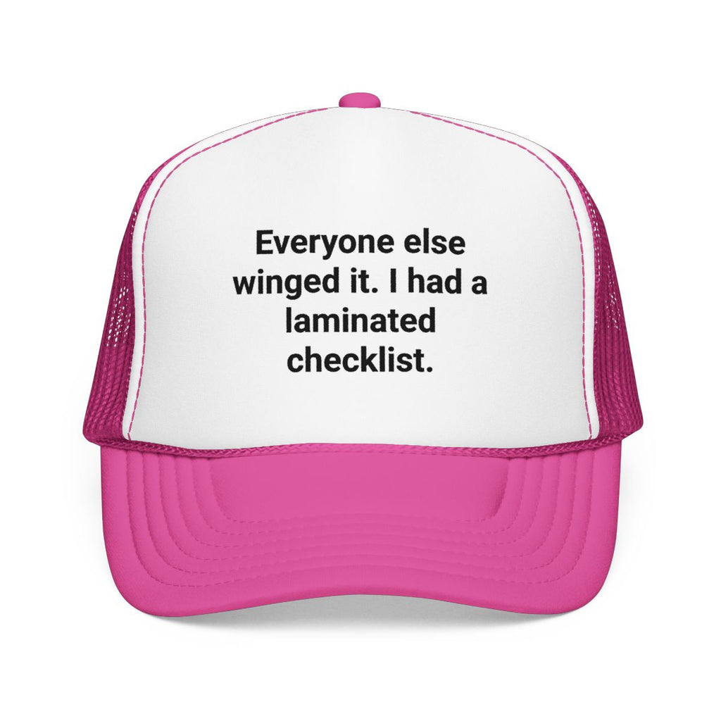 Everyone Else Winged It I Had a Laminated Checklist - Trucker Hat for the Ultimate Planner