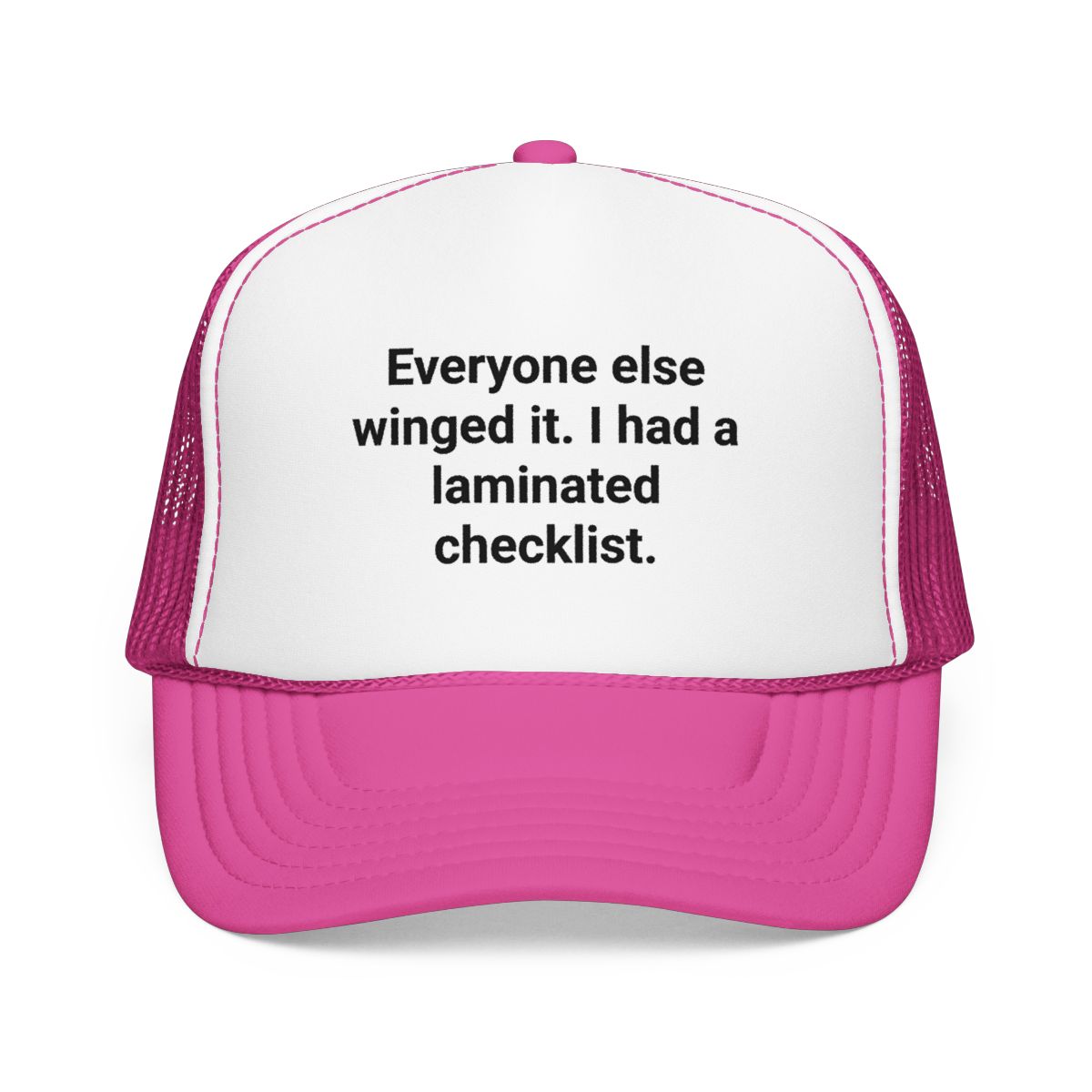 Everyone Else Winged It I Had a Laminated Checklist - Trucker Hat for the Ultimate Planner
