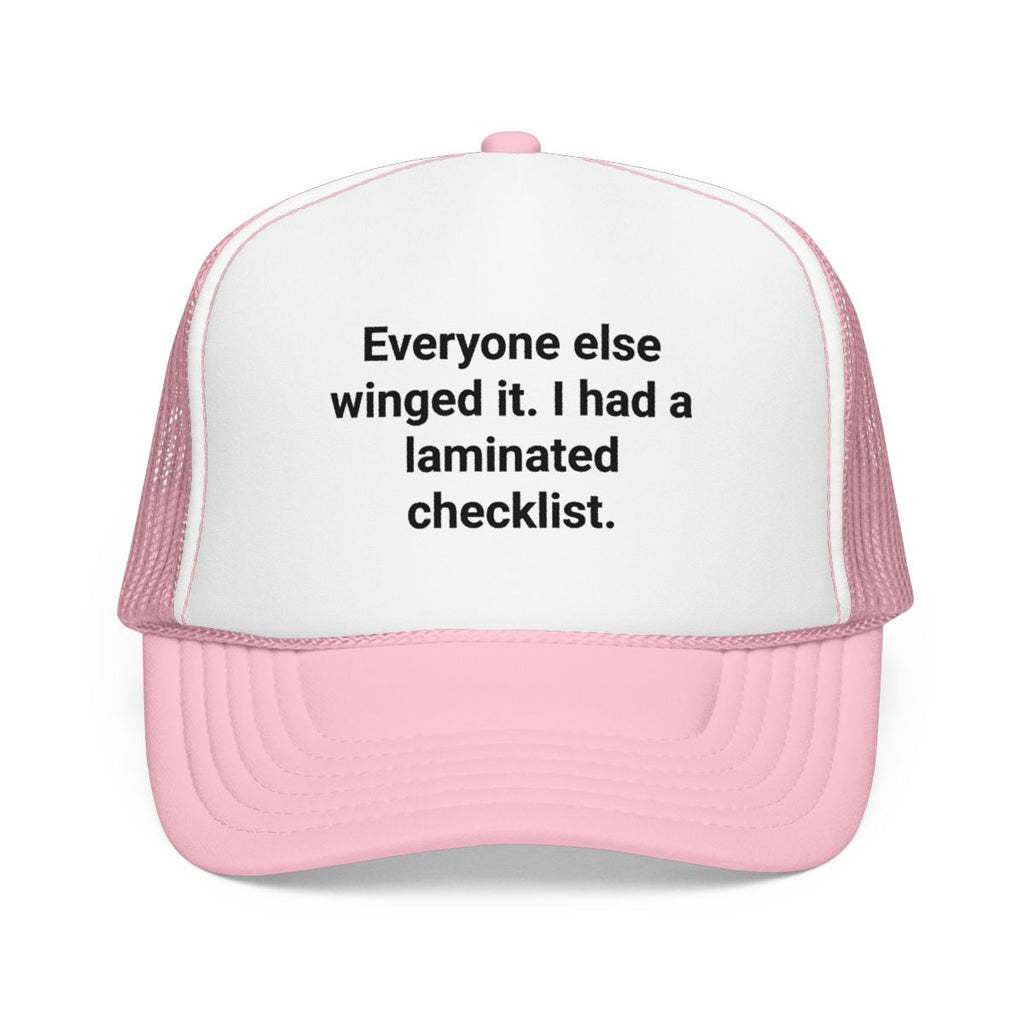 Everyone Else Winged It I Had a Laminated Checklist - Trucker Hat for the Ultimate Planner