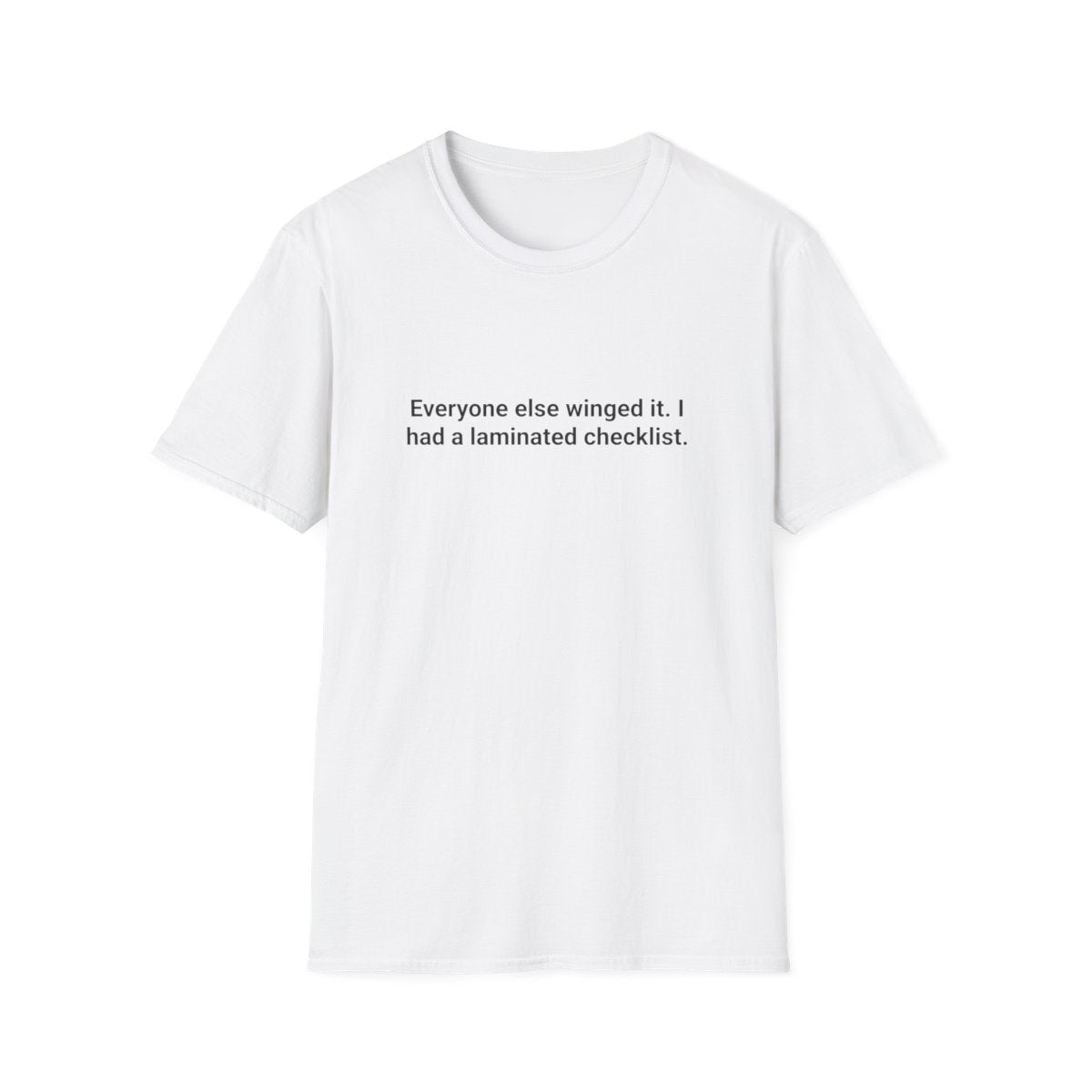 Everyone Else Winged It - T-Shirt for Over-Preparers