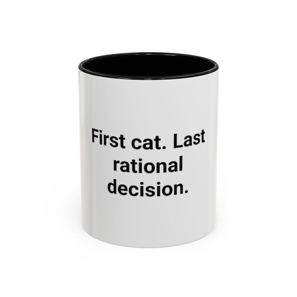First Cat. Last Rational Decision. - Accent Mug for New Cat Owners