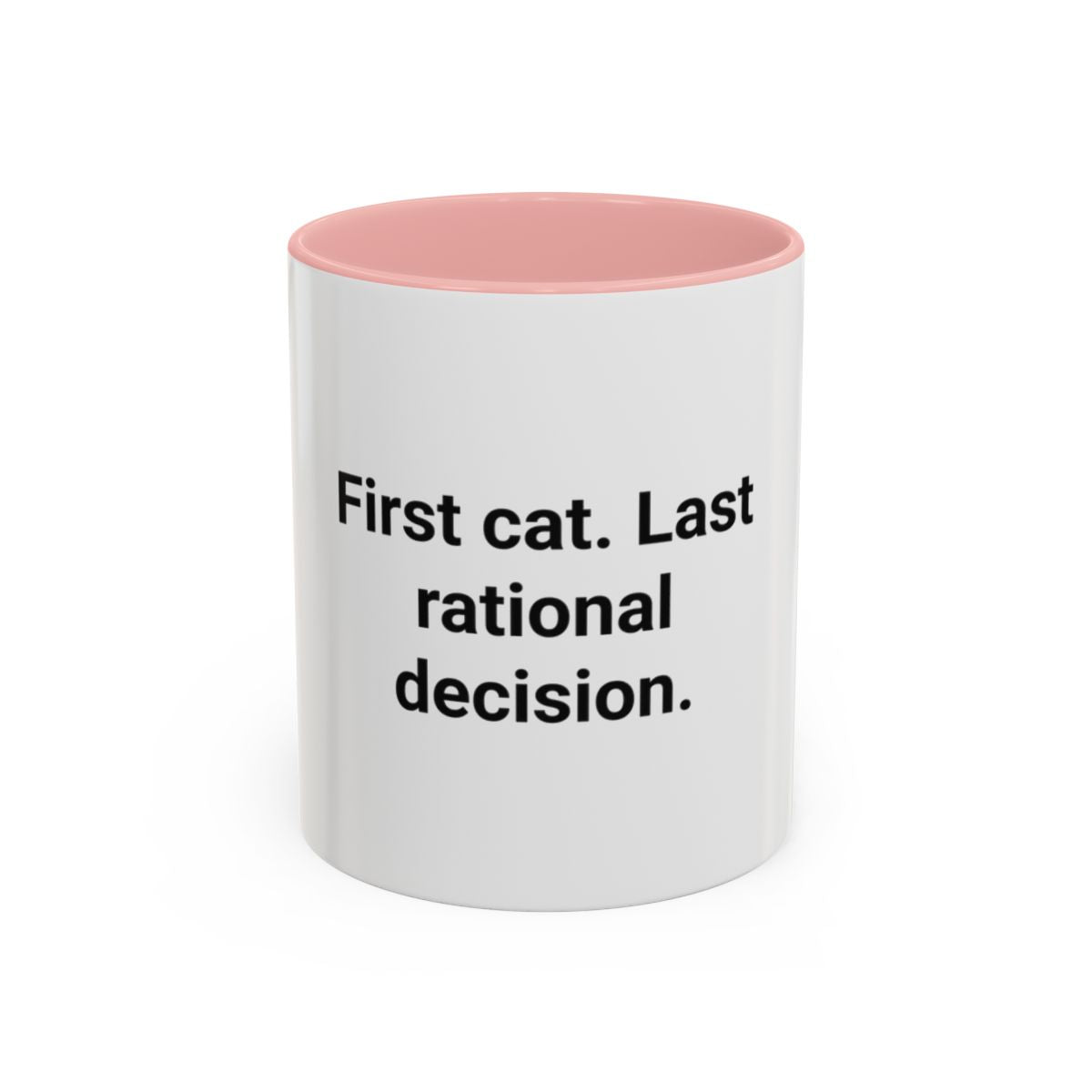 First Cat. Last Rational Decision. - Accent Mug for New Cat Owners