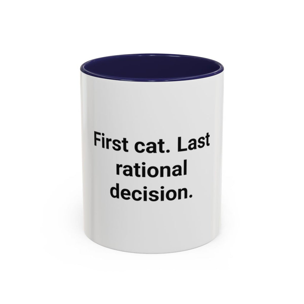 First Cat. Last Rational Decision. - Accent Mug for New Cat Owners