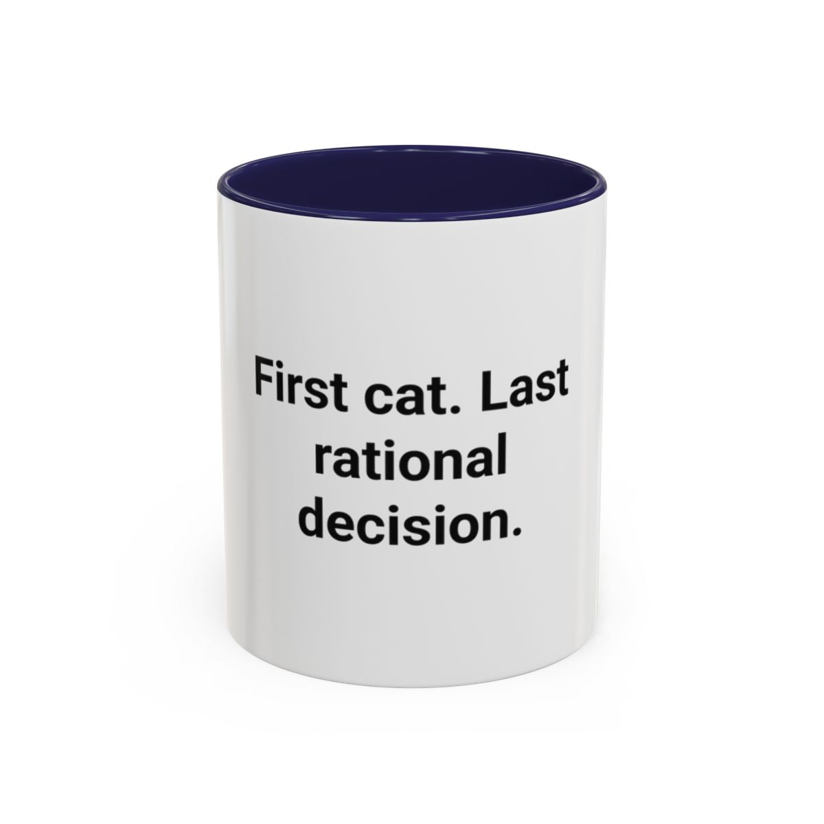 First Cat. Last Rational Decision. - Accent Mug for New Cat Owners