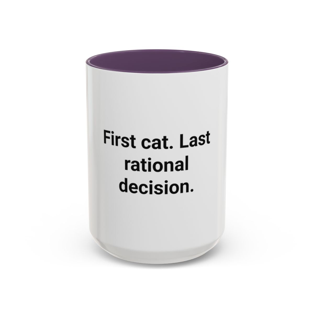 First Cat. Last Rational Decision. - Accent Mug for New Cat Owners