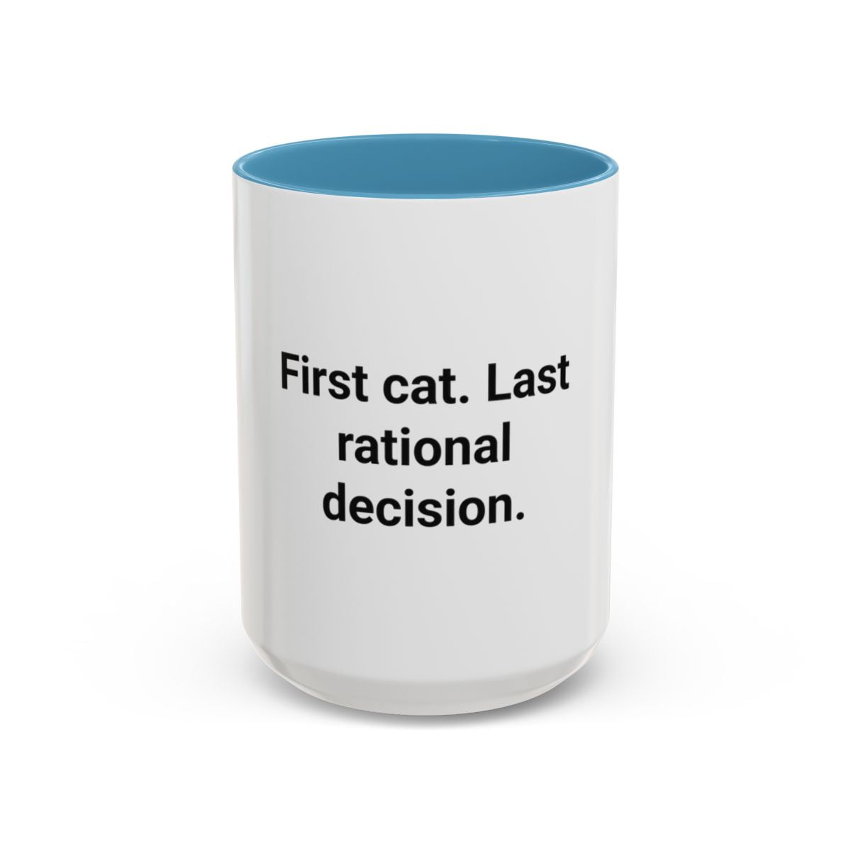 First Cat. Last Rational Decision. - Accent Mug for New Cat Owners