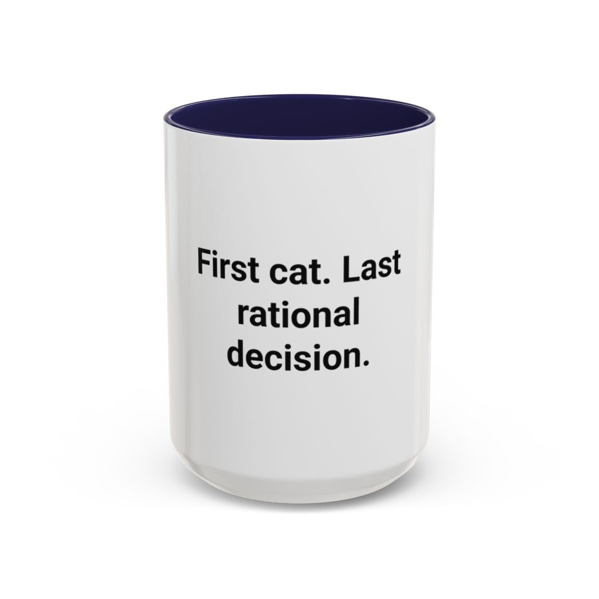 First Cat. Last Rational Decision. - Accent Mug for New Cat Owners