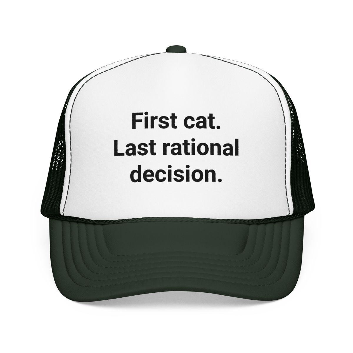 First Cat. Last Rational Decision. - Trucker Hat for New Cat Owners