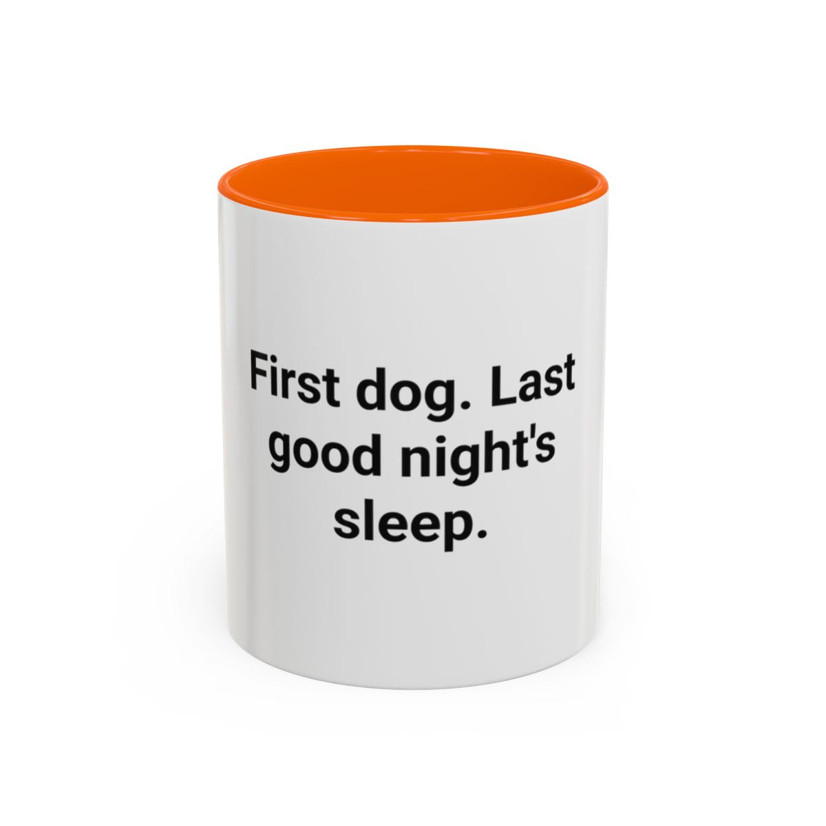 First Dog. Last Good Night's Sleep. - Accent Mug for New Dog Owners