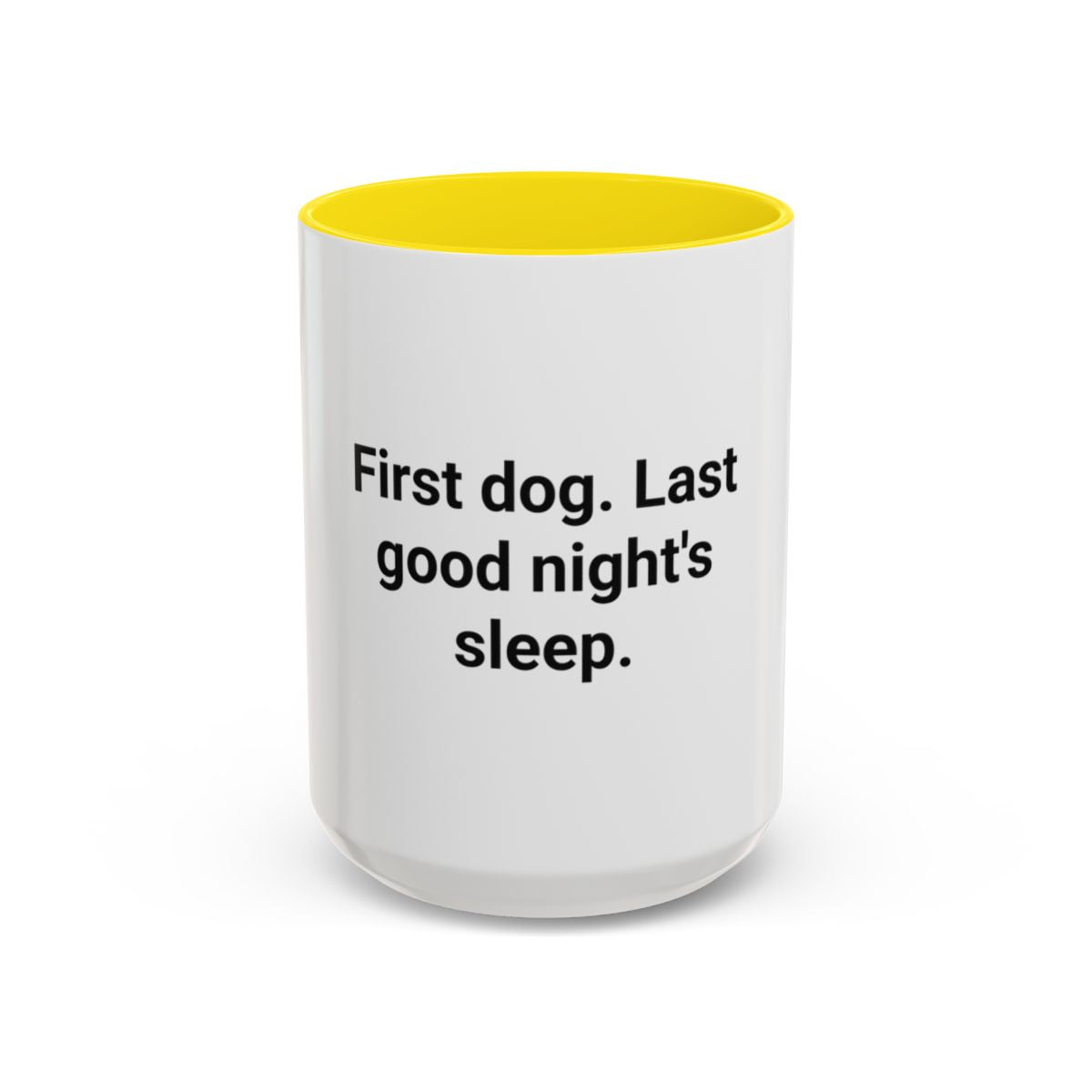 First Dog. Last Good Night's Sleep. - Accent Mug for New Dog Owners