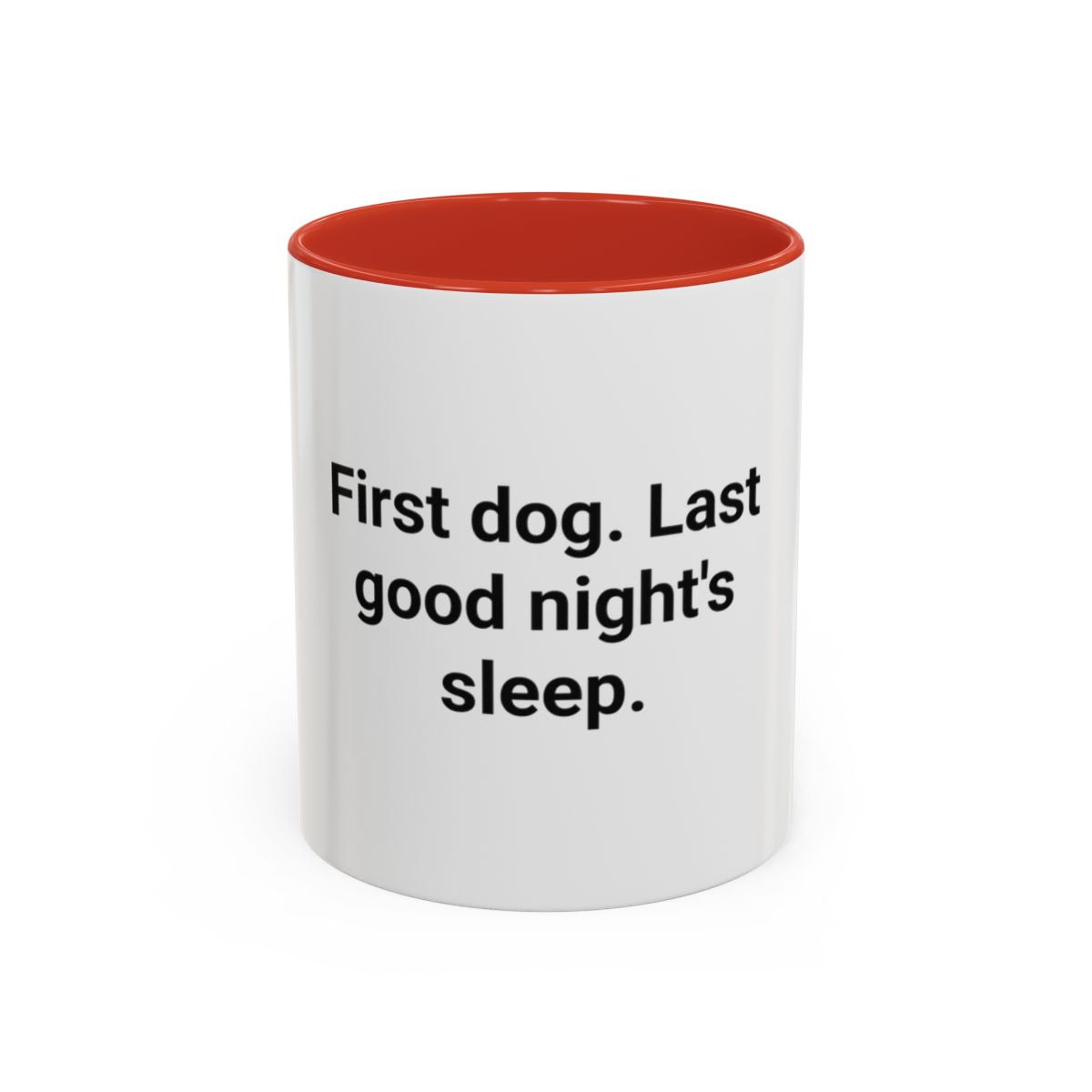 First Dog. Last Good Night's Sleep. - Accent Mug for New Dog Owners