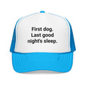 First Dog. Last Good Night's Sleep. - Trucker Hat for New Dog Owners