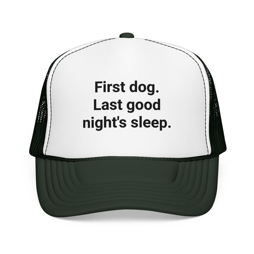 First Dog. Last Good Night's Sleep. - Trucker Hat for New Dog Owners