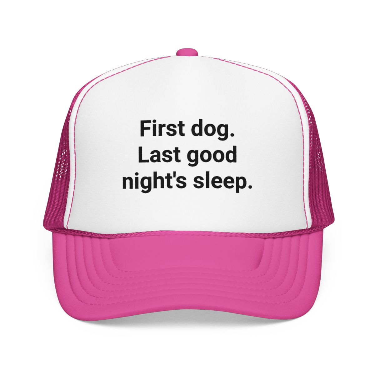 First Dog. Last Good Night's Sleep. - Trucker Hat for New Dog Owners
