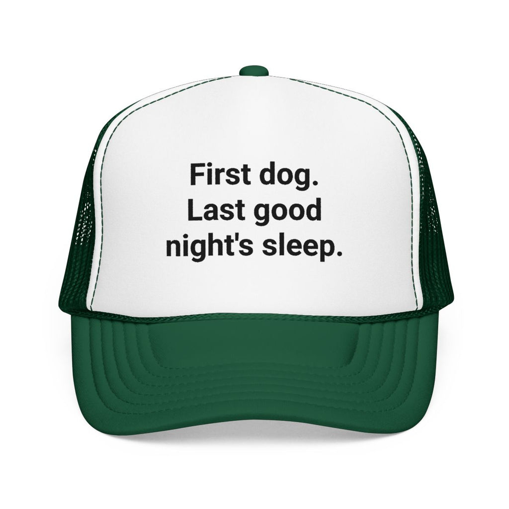 First Dog. Last Good Night's Sleep. - Trucker Hat for New Dog Owners