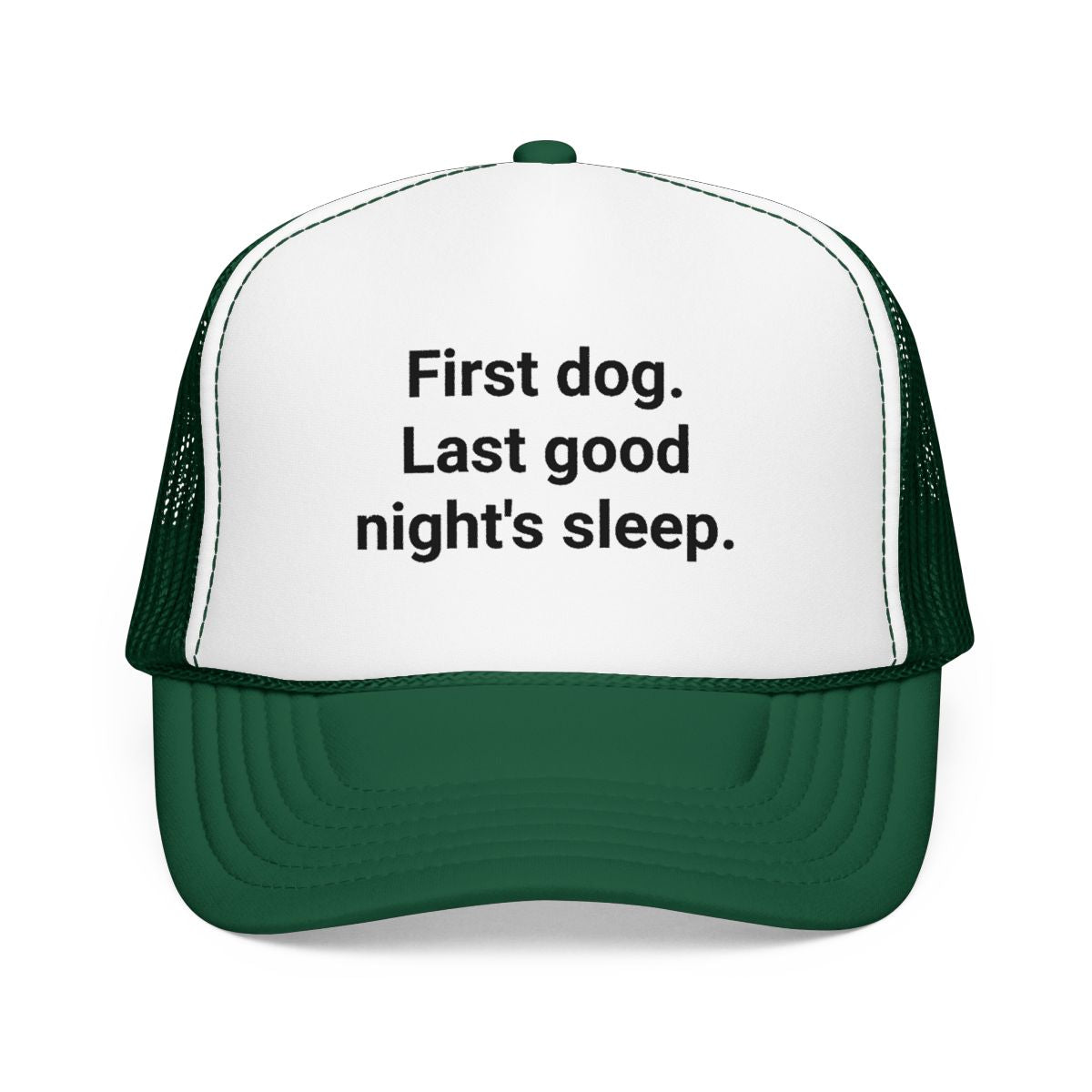 First Dog. Last Good Night's Sleep. - Trucker Hat for New Dog Owners