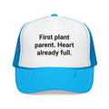 First Plant Parent Heart Already Full - Trucker Hat for New Plant Parents