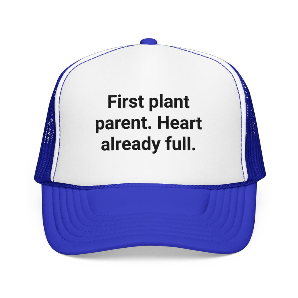 First Plant Parent Heart Already Full - Trucker Hat for New Plant Parents