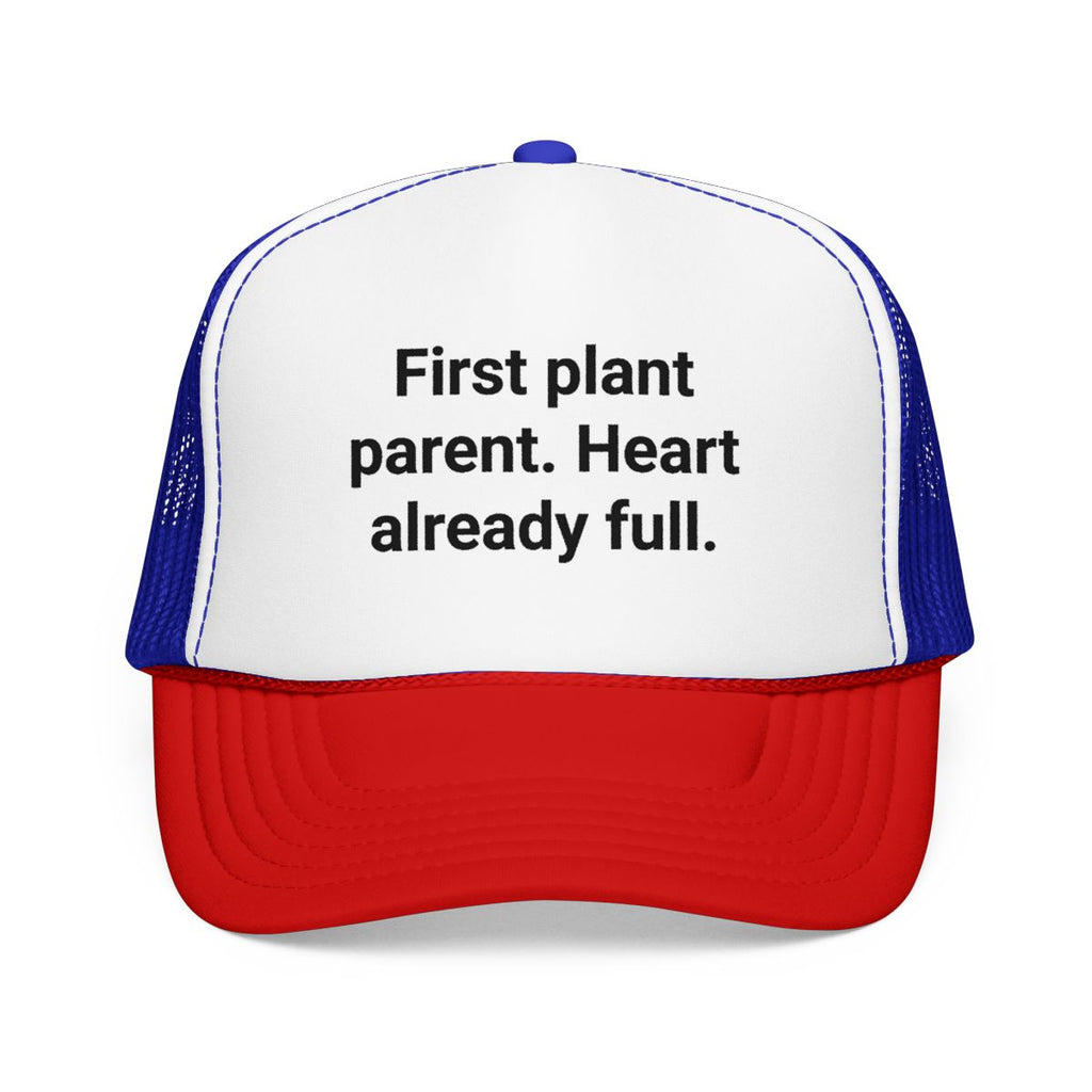 First Plant Parent Heart Already Full - Trucker Hat for New Plant Parents