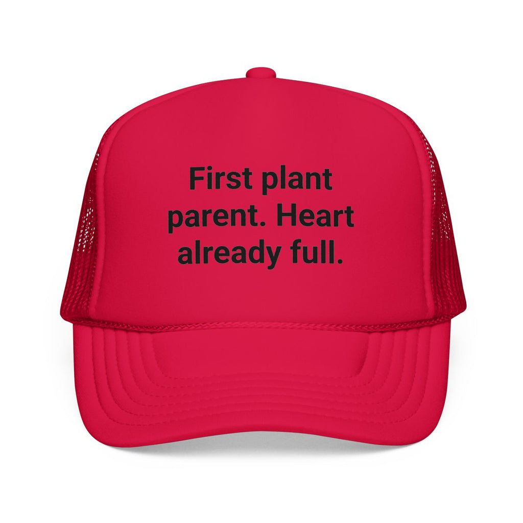 First Plant Parent Heart Already Full - Trucker Hat for New Plant Parents
