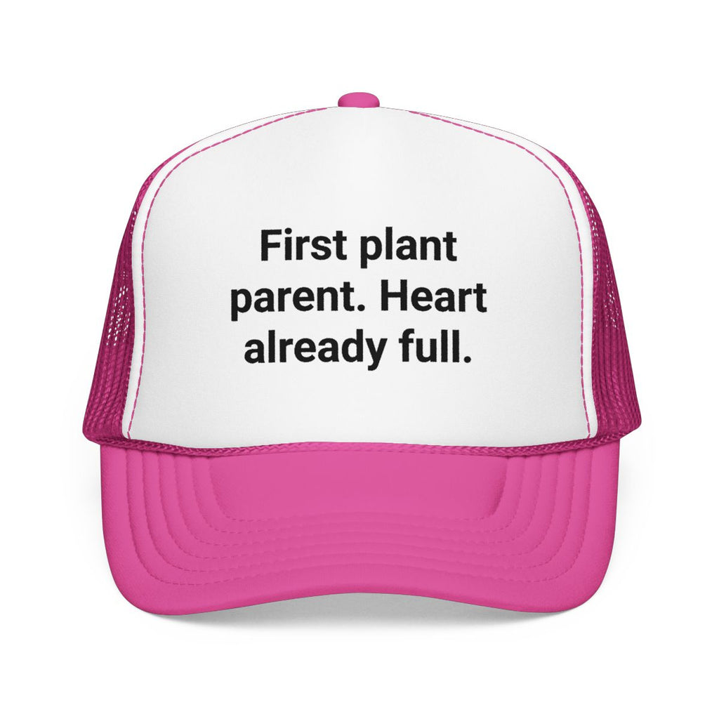 First Plant Parent Heart Already Full - Trucker Hat for New Plant Parents