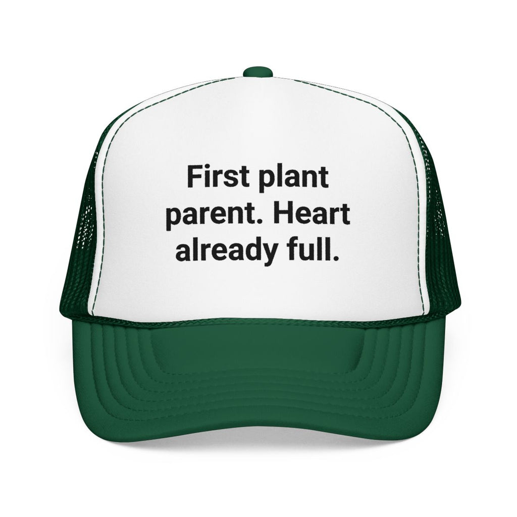 First Plant Parent Heart Already Full - Trucker Hat for New Plant Parents