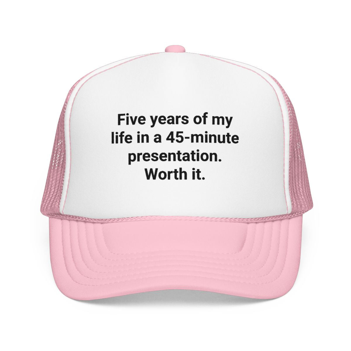 Five Years of My Life in a 45-Minute Presentation - Trucker Hat for PhD Defense