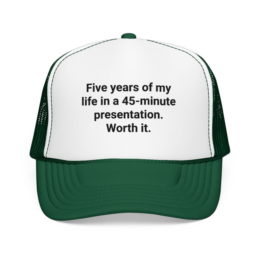 Five Years of My Life in a 45-Minute Presentation - Trucker Hat for PhD Defense