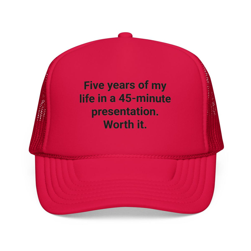 Five Years of My Life in a 45-Minute Presentation - Trucker Hat for PhD Defense